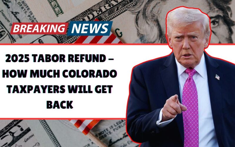 2025 TABOR Refund - How Much Colorado Taxpayers Will Get Back