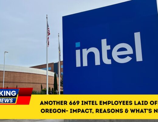 Another 669 Intel Employees Laid Off In Oregon- Impact, Reasons & What’s Next