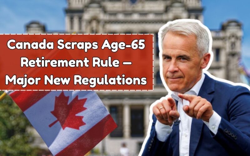 Canada Scraps Age-65 Retirement Rule — Major New Regulations Take Effect November 2025