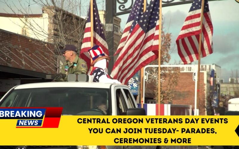 Central Oregon Veterans Day Events You Can Join Tuesday- Parades, Ceremonies & More