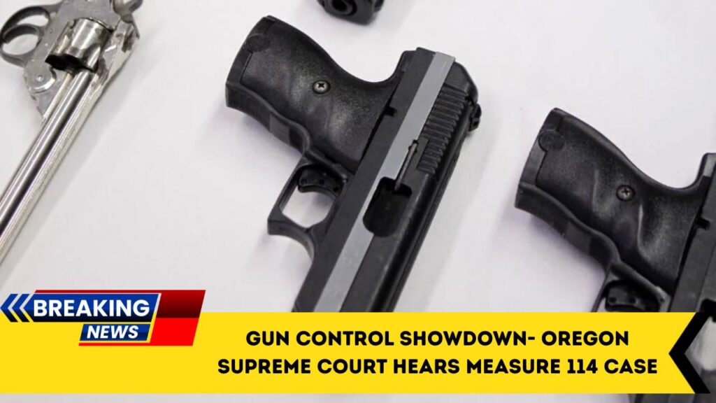 Gun Control Showdown- Oregon Supreme Court Hears Measure 114 Case