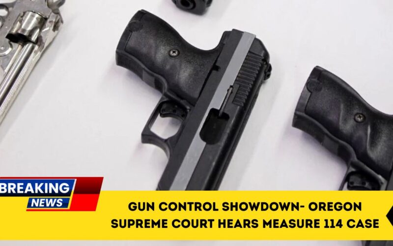 Gun Control Showdown- Oregon Supreme Court Hears Measure 114 Case