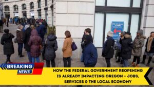 How The Federal Government Reopening Is Already Impacting Oregon — Jobs, Services & The Local Economy