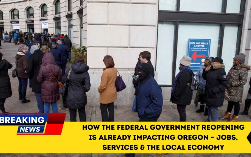 How The Federal Government Reopening Is Already Impacting Oregon — Jobs, Services & The Local Economy