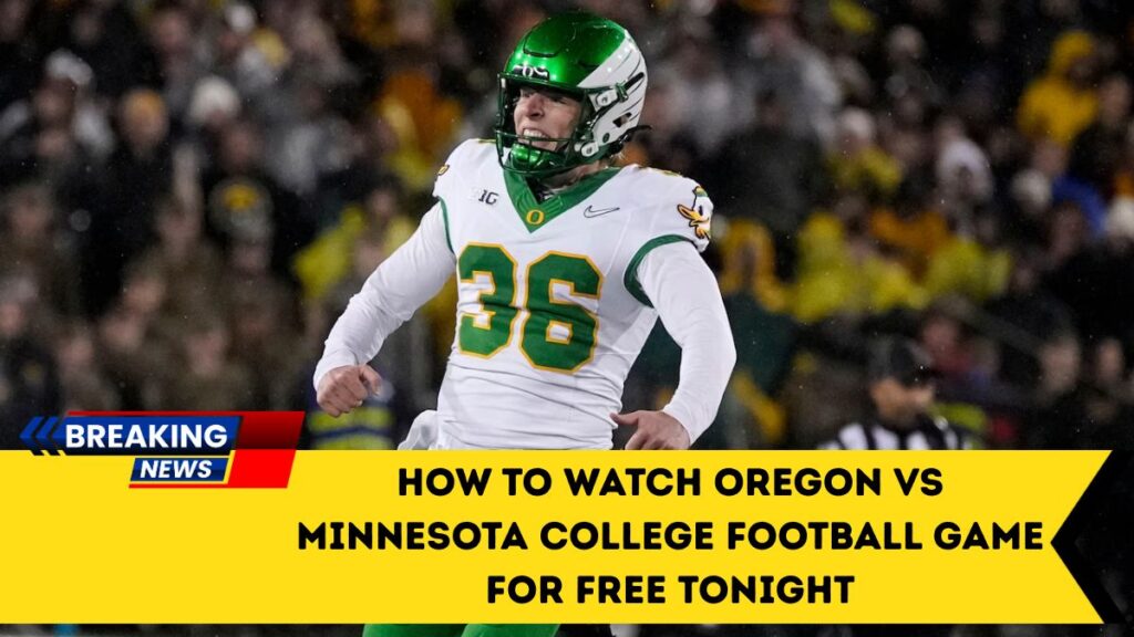 How To Watch Oregon Vs Minnesota College Football Game For Free Tonight