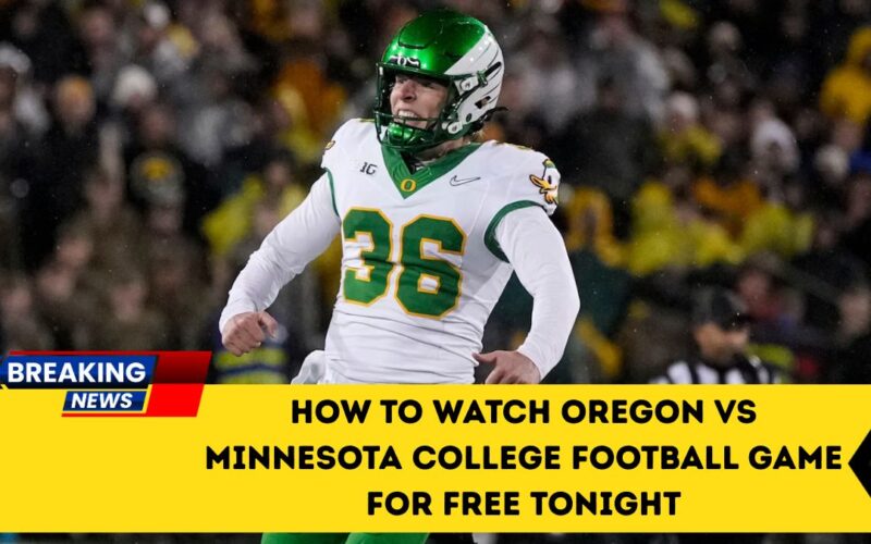 How To Watch Oregon Vs Minnesota College Football Game For Free Tonight