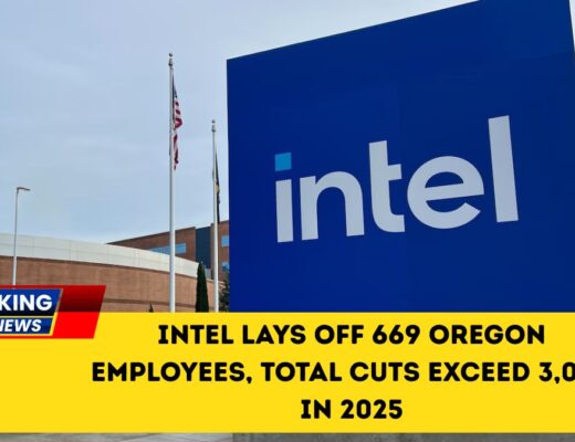 Intel Lays Off 669 Oregon Employees, Total Cuts Exceed 3,000 In 2025