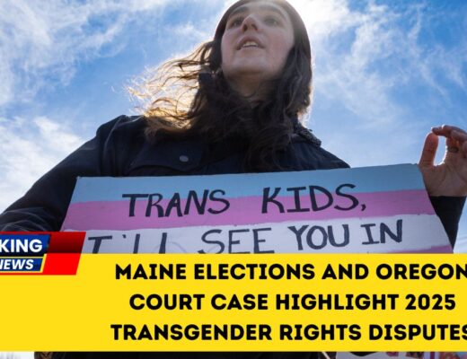 Maine Elections And Oregon Court Case Highlight 2025 Transgender Rights Disputes
