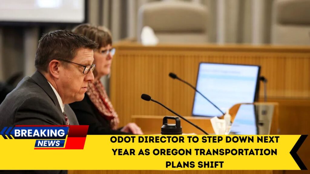 ODOT Director To Step Down Next Year As Oregon Transportation Plans Shift