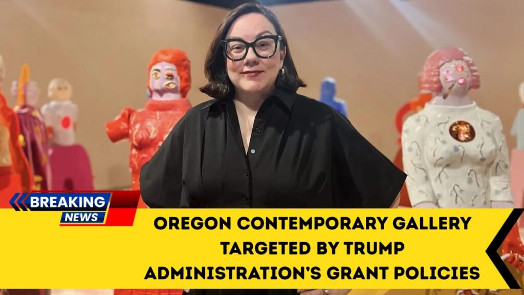 Oregon Contemporary Gallery Targeted By Trump Administration’s Grant Policies