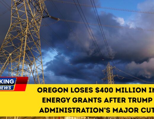 Oregon Loses $400 Million In Energy Grants After Trump Administration’s Major Cut
