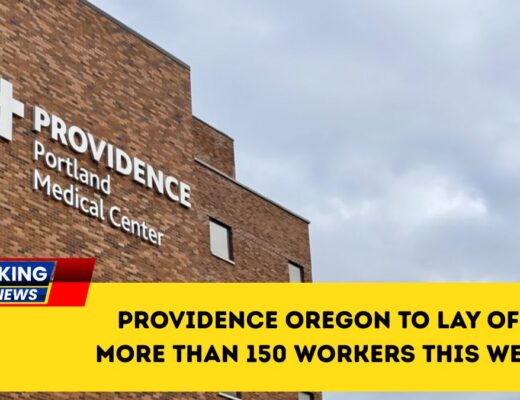 Providence Oregon To Lay Off More Than 150 Workers This Week