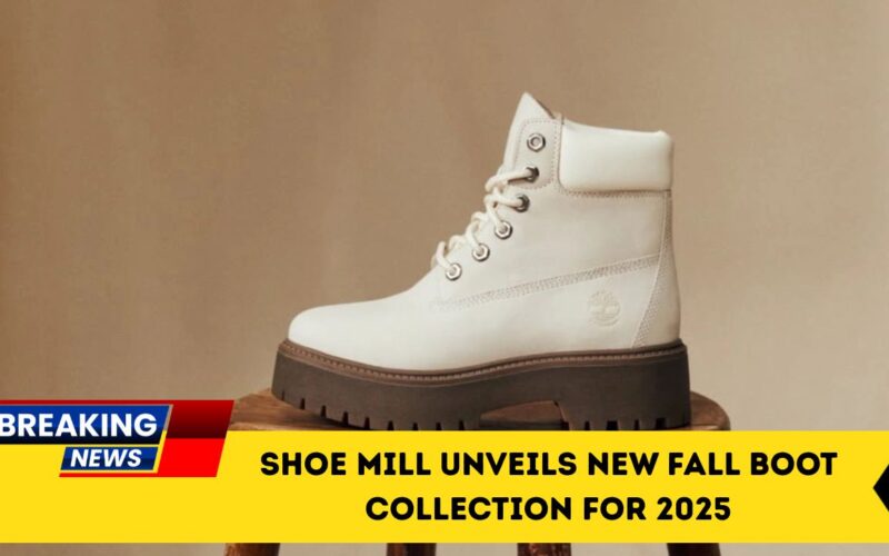 Shoe Mill Unveils New Fall Boot Collection For 2025