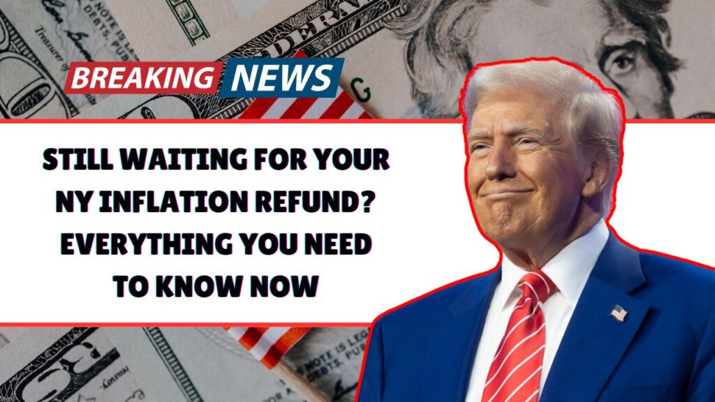 Still Waiting For Your NY Inflation Refund