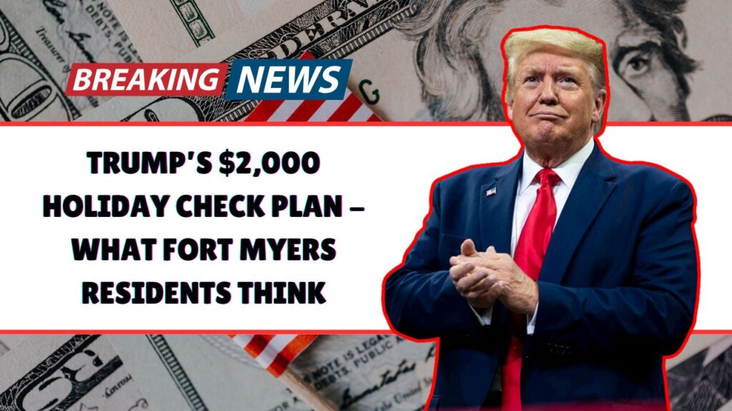 Trump’s $2,000 Holiday Check Plan - What Fort Myers Residents Think